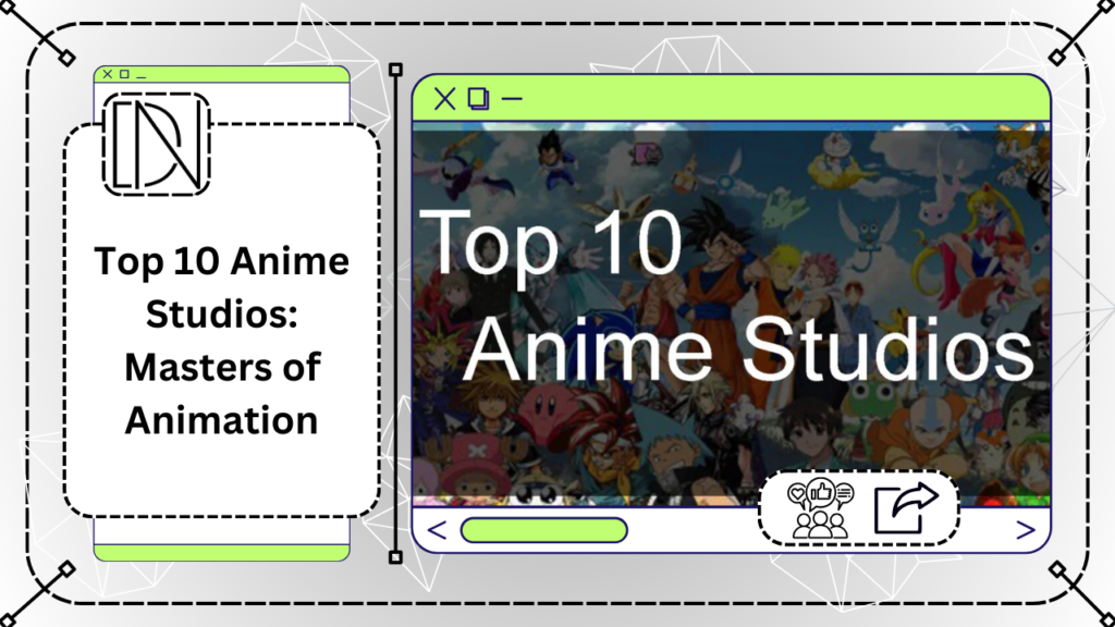 Top 10 Anime Studios: Masters of Animation