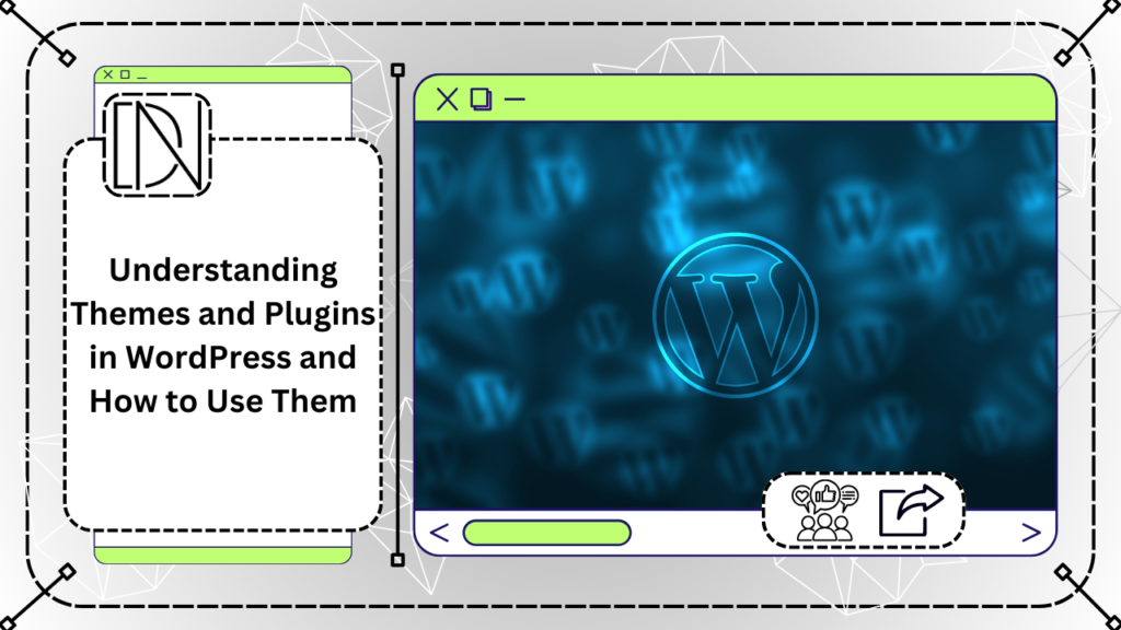 Understanding Themes and Plugins in WordPress and How to Use Them