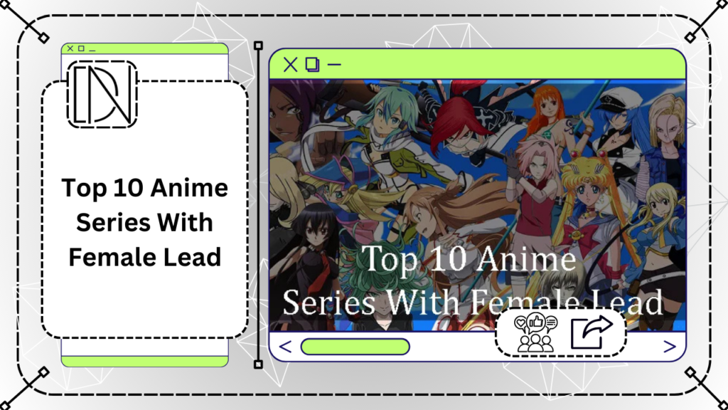 Top 10 Anime Series With Female Lead