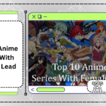 Top 10 Anime Series With Female Lead