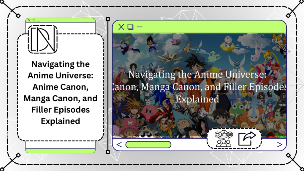 Navigating the Anime Universe: Anime Canon, Manga Canon, and Filler Episodes Explained