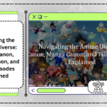 Navigating the Anime Universe: Anime Canon, Manga Canon, and Filler Episodes Explained