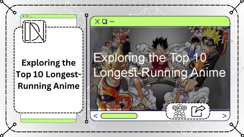 Exploring the Top 10 Longest-Running Anime