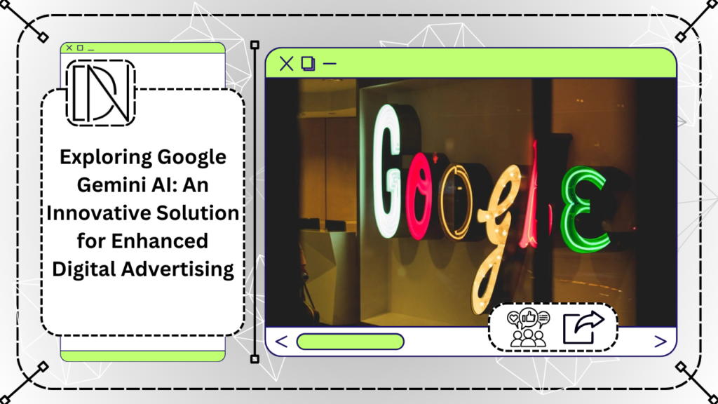Exploring Google Gemini AI: An Innovative Solution for Enhanced Digital Advertising
