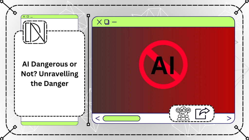 AI Dangerous or Not? Unravelling the Danger.