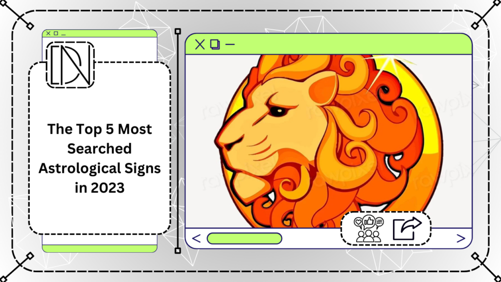 The Top 5 Most Searched Astrological Signs in 2023