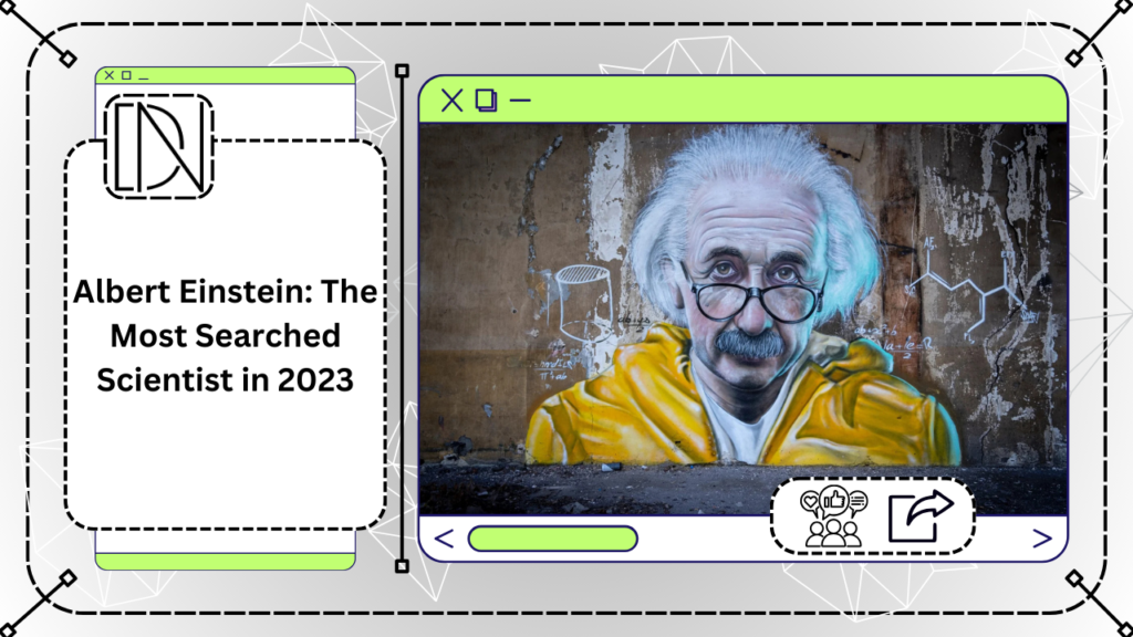 Albert Einstein: The Most Searched Scientist in 2023