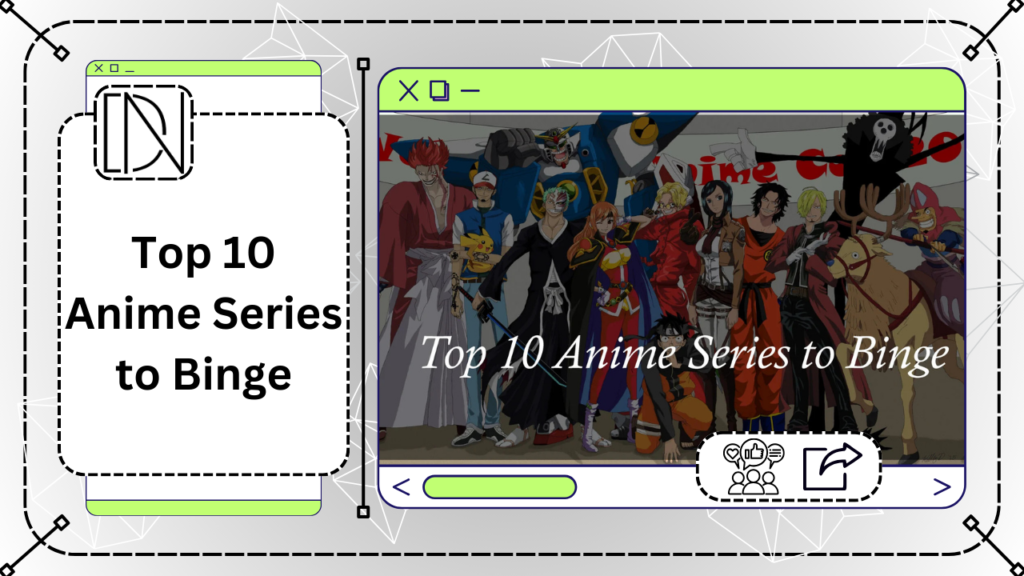 Top 10 Anime Series to Binge