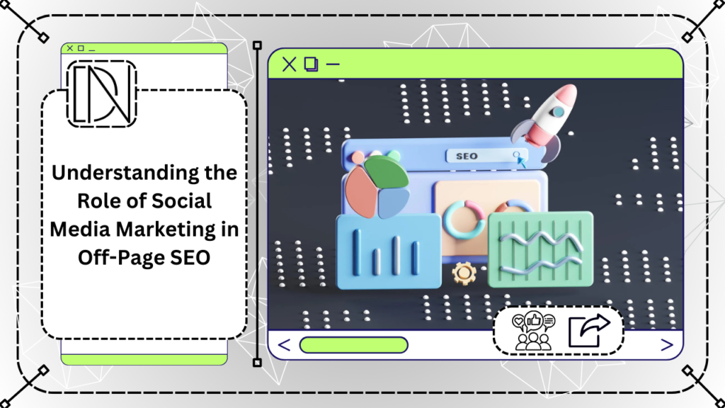 Understanding the Role of Social Media Marketing in Off-Page SEO