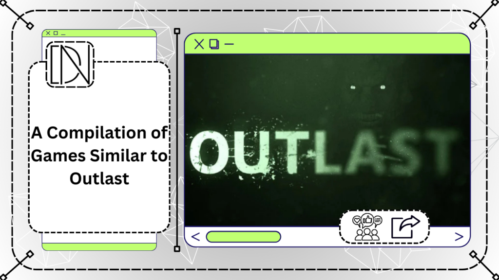 A Compilation of Games Similar to Outlast