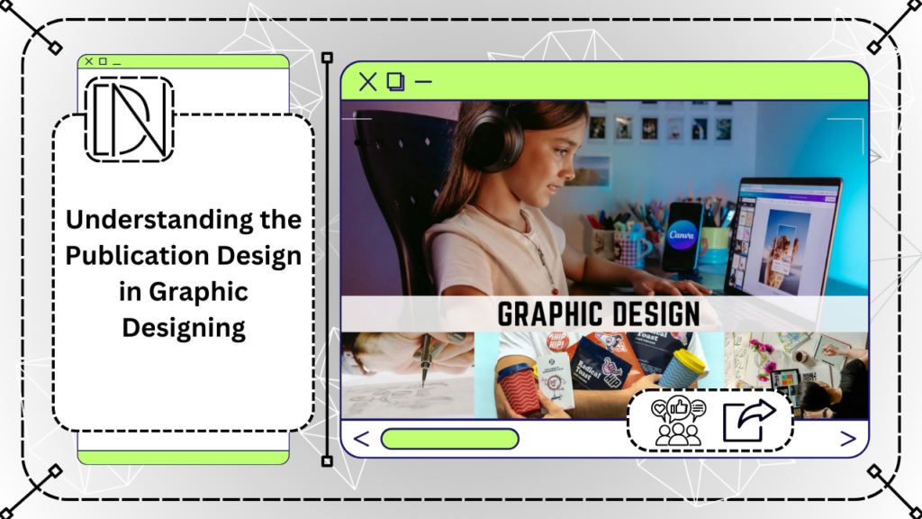 Understanding the Publication Design in Graphic Designing