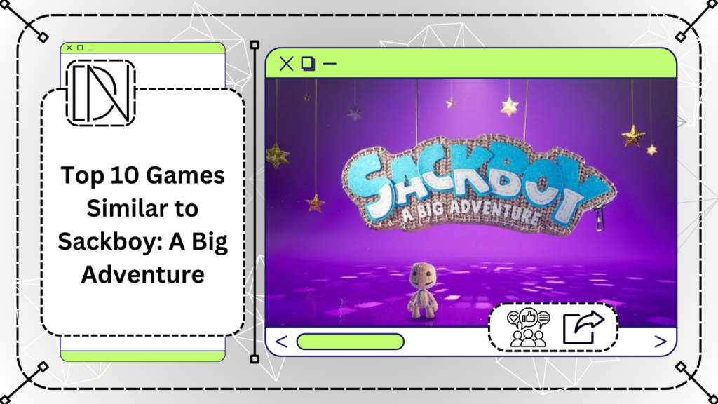 Top 10 Games Similar to Sackboy: A Big Adventure