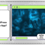 Can WordPress Create an App?