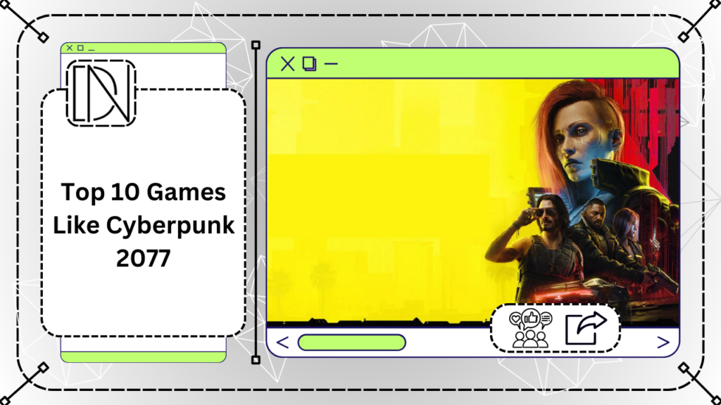 Top 10 Games Like Cyberpunk 2077
