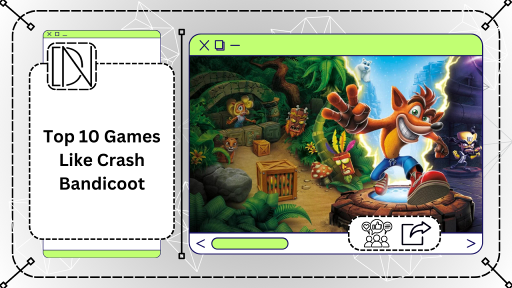 Top 10 Games Like Crash Bandicoot