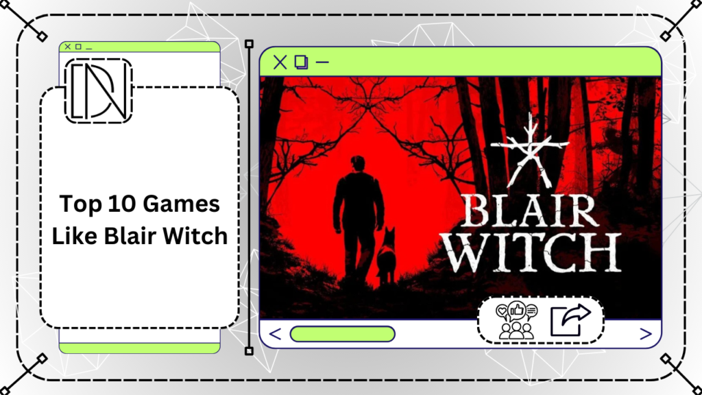 Top 10 Games Like Blair Witch