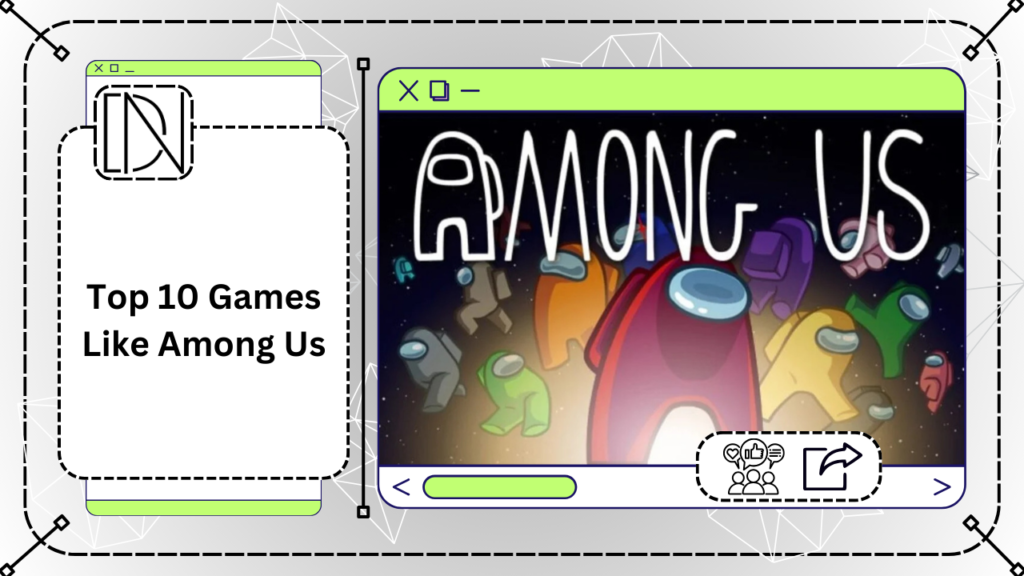 Top 10 Games Like Among Us
