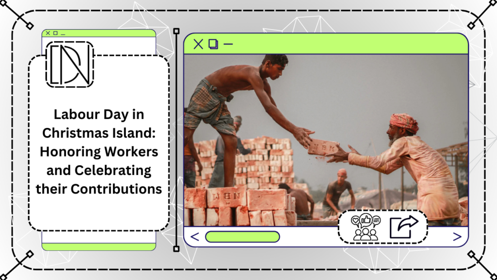 Labour Day in Christmas Island: Honoring Workers and Celebrating their Contributions