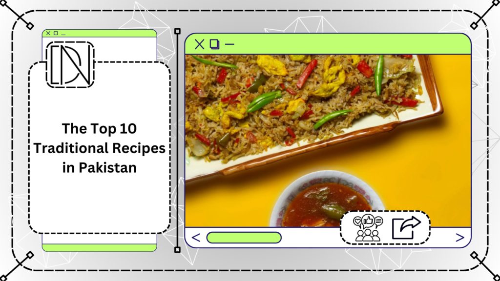 The Top 10 Traditional Recipes in Pakistan