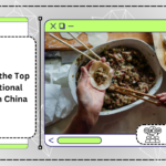 Exploring the Top 10 Traditional Recipes in China