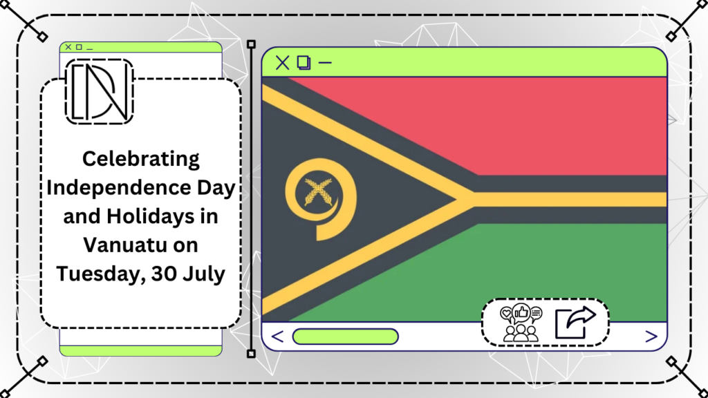 Celebrating Independence Day and Holidays in Vanuatu on Tuesday, 30 July