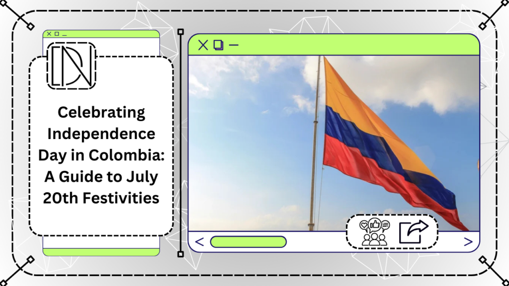 Celebrating Independence Day in Colombia: A Guide to July 20th Festivities