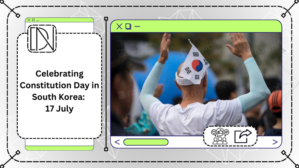 Celebrating Constitution Day in South Korea: Wednesday, 17 July