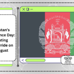 Afghanistan’s Independence Day: Celebrating National Pride on 19th August