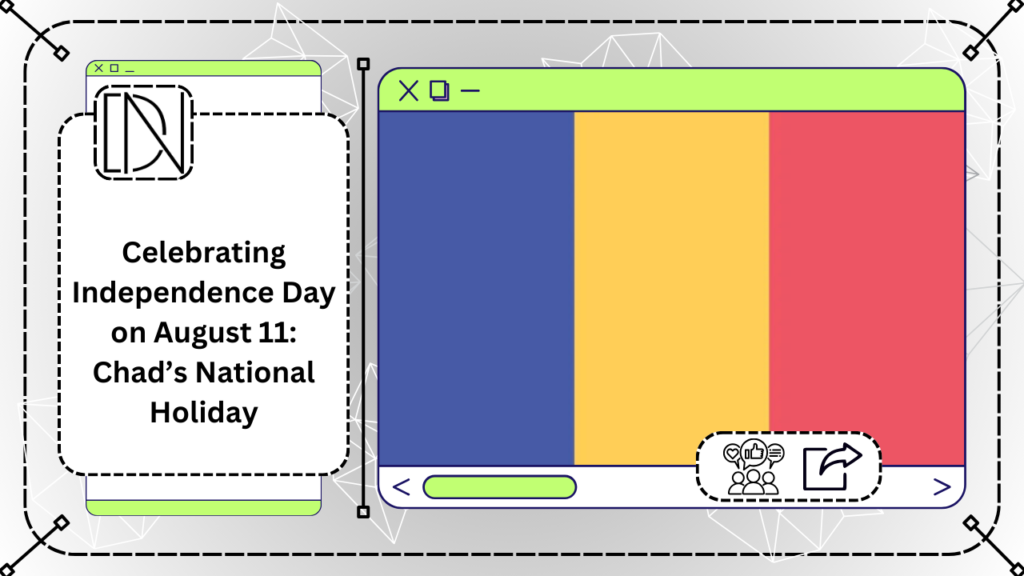 Celebrating Independence Day on August 11: Chad’s National Holiday