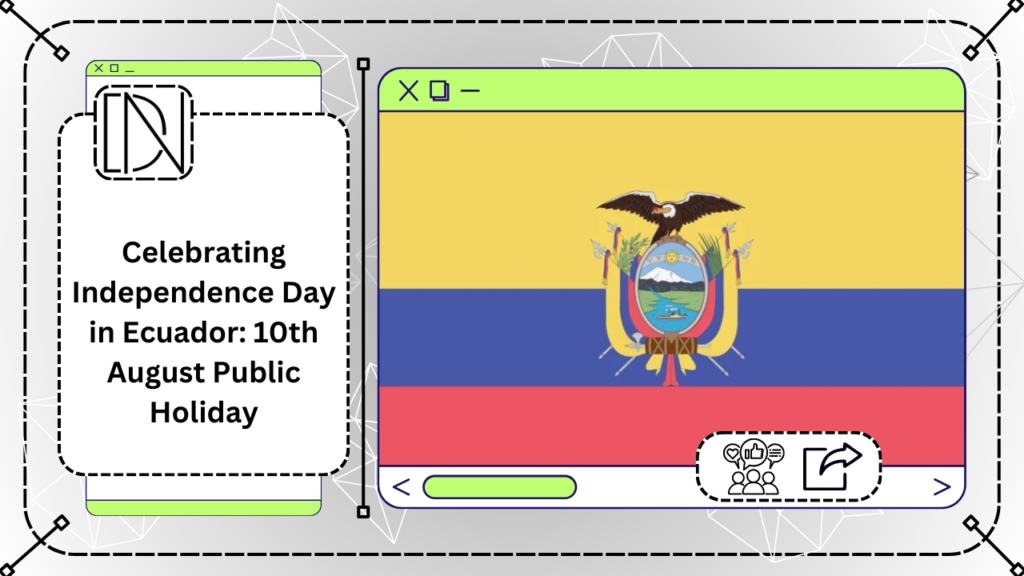 Celebrating Independence Day in Ecuador: 10th August Public Holiday