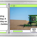 Celebrating Farmers’ Day: A Public Holiday on August 5 in Zambia