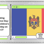 Celebrating Independence Day: A Look at Moldova’s Public Holiday on August 27