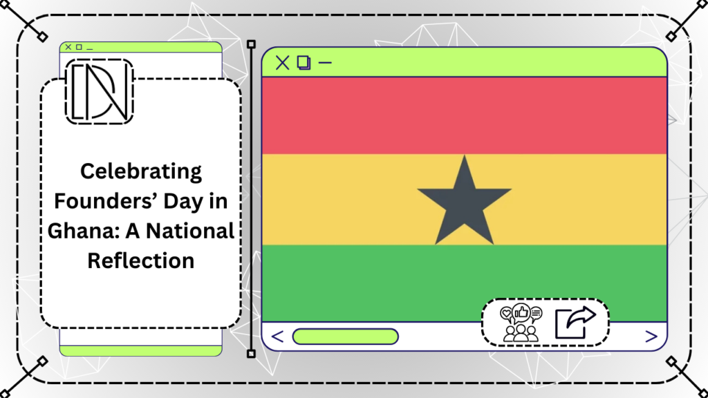 Celebrating Founders’ Day in Ghana: A National Reflection