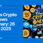 Today’s Crypto News Summary: 26 Feb 2025