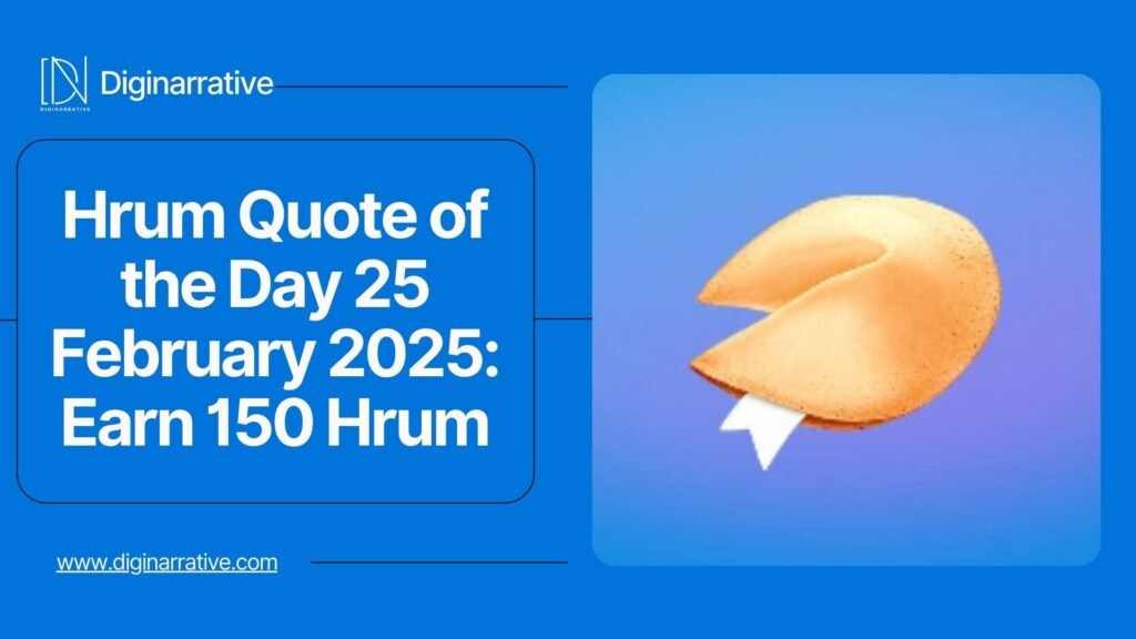 Hrum Quote of the Day 25 February 2025: Earn 150 Hrum