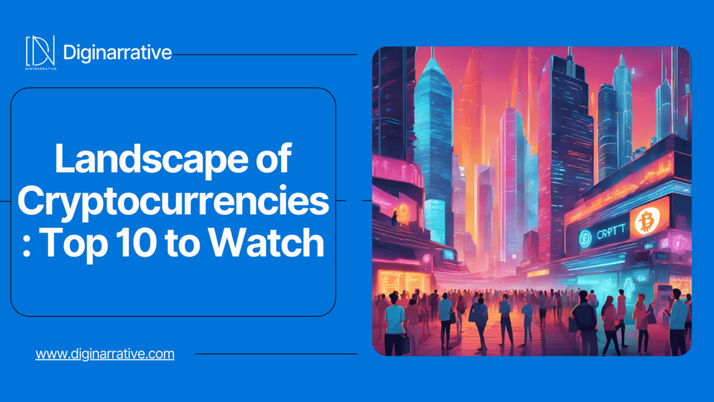 Landscape of Cryptocurrencies: Top 10 to Watch
