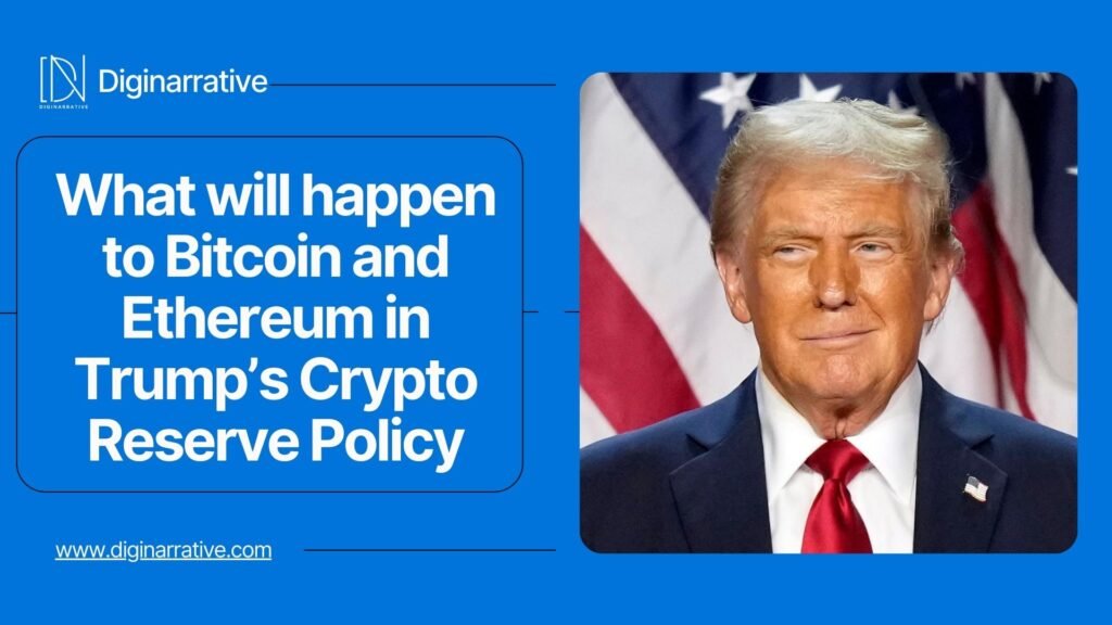 What will happen to Bitcoin and Ethereum in Trump’s Crypto Reserve Policy