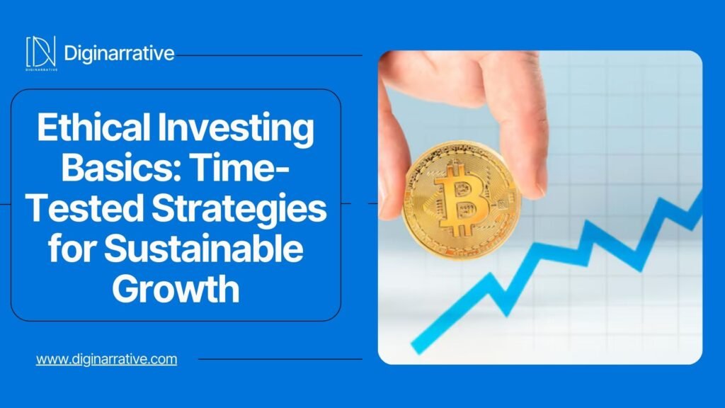 Ethical Investing Basics: Time-Tested Strategies for Sustainable Growth