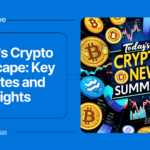 Today’s Crypto Landscape: Key Updates and Insights