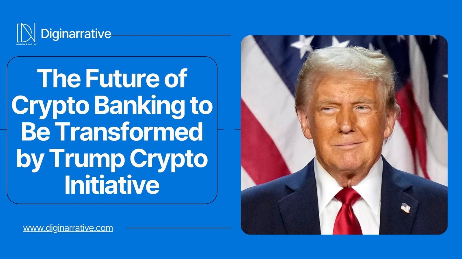 The Future of Crypto Banking to Be Transformed by Trump Crypto Initiative